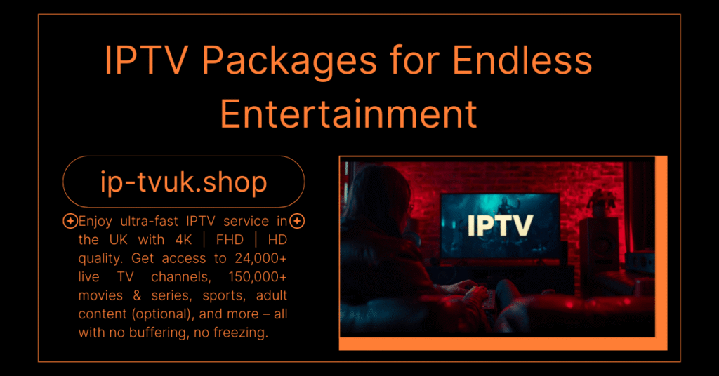 IPTV Packages for Endless Entertainment