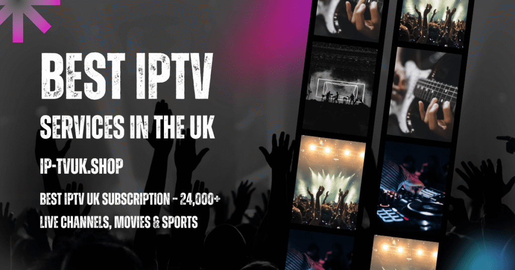 Best IPTV Services in the UK