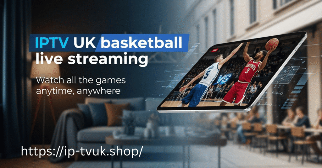 IPTV UK basketball live streaming