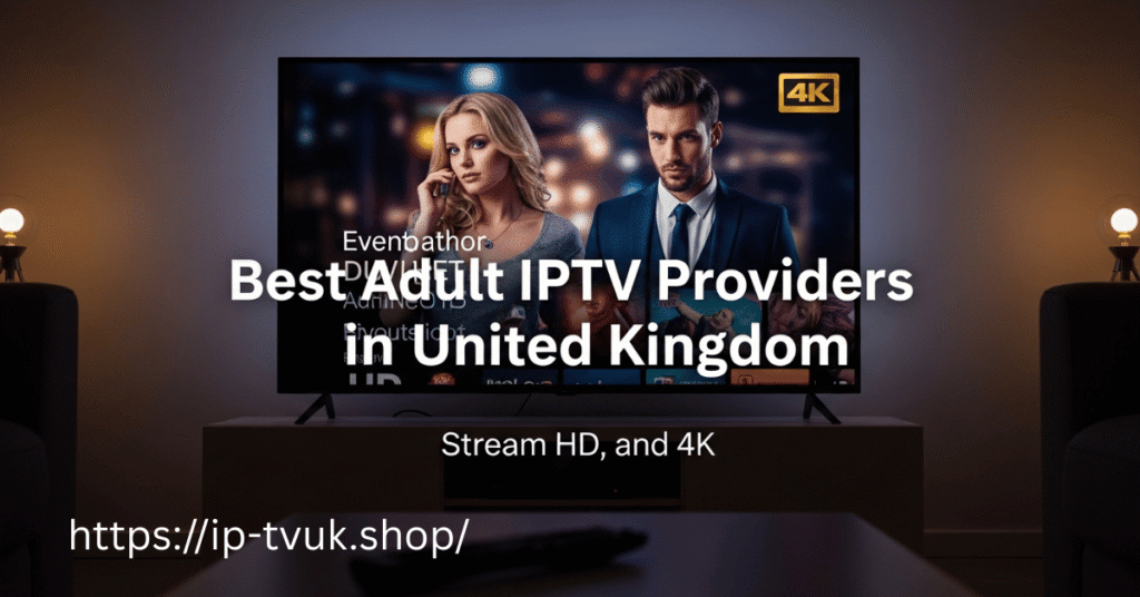 Best Adult IPTV Providers